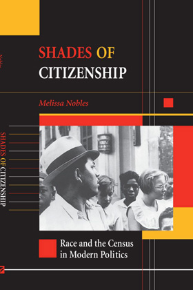 Cover of Shades of Citizenship: Race and the Census in Modern Politics